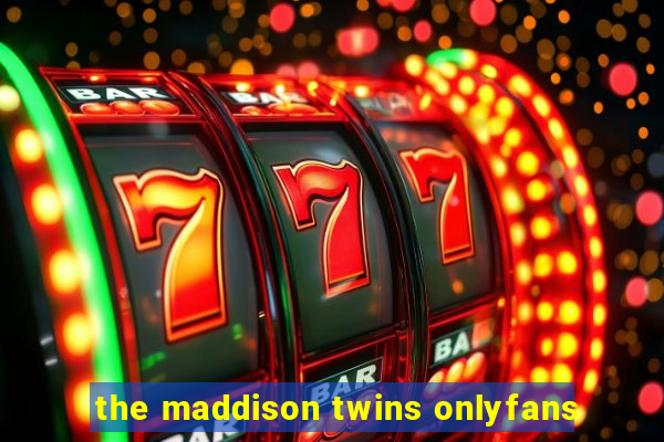 the maddison twins onlyfans